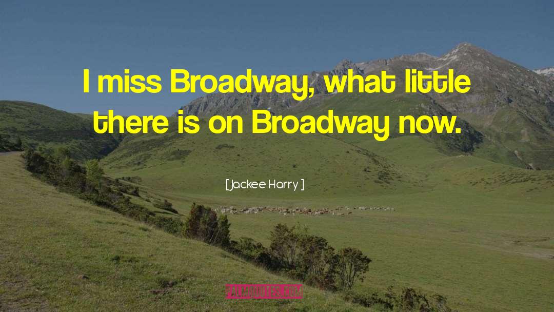 Jackee Harry Quotes: I miss Broadway, what little