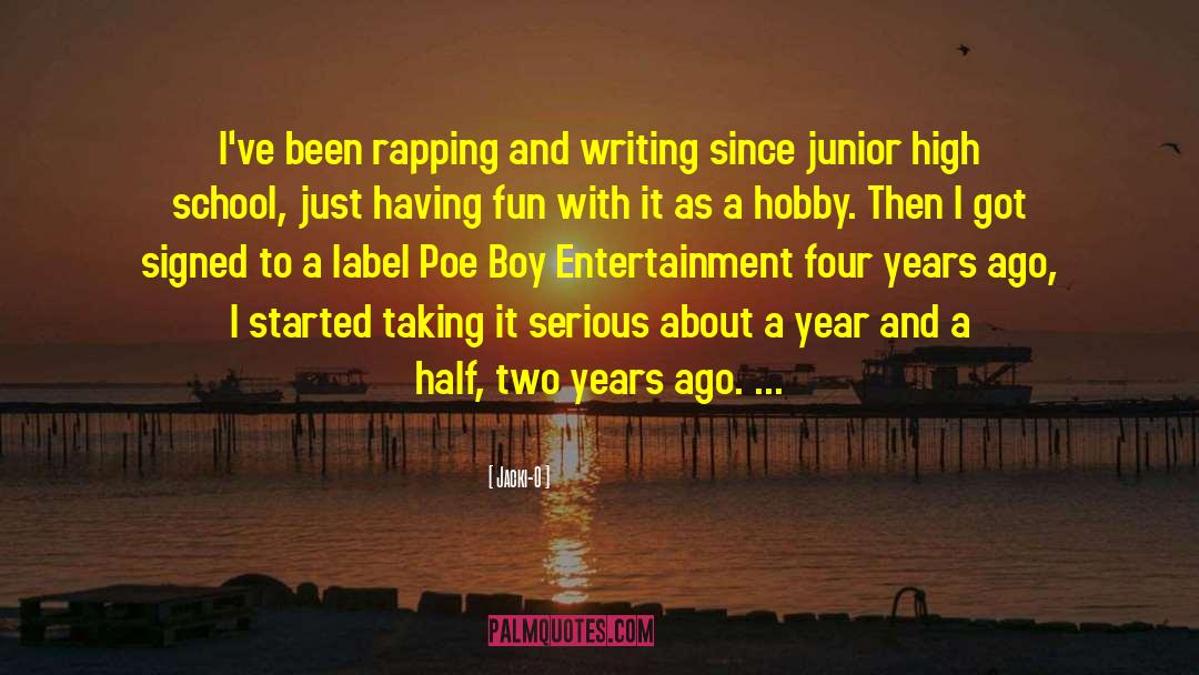 Jacki-O Quotes: I've been rapping and writing