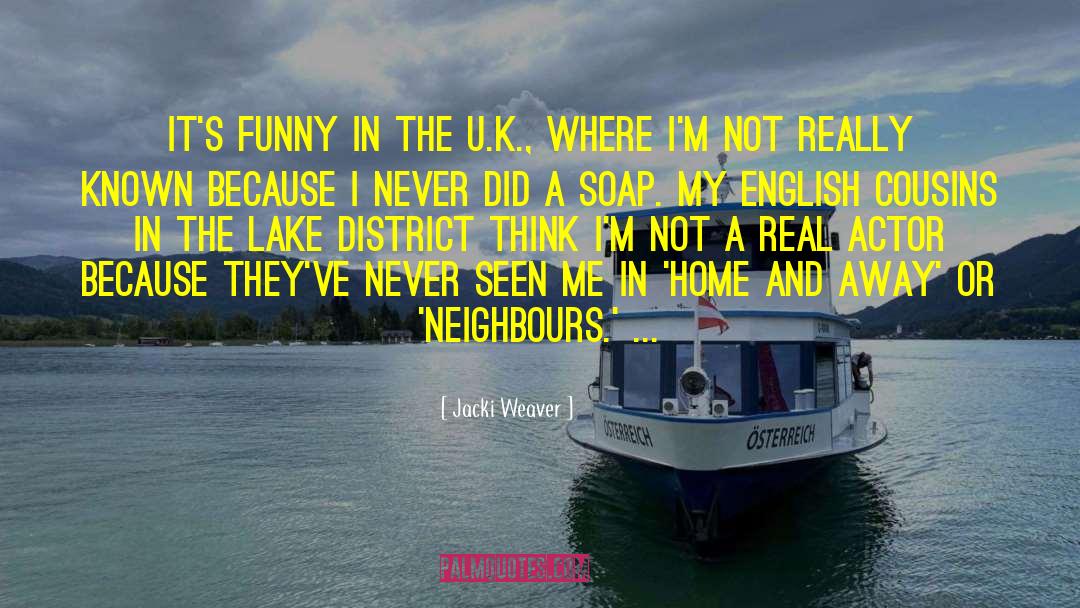 Jacki Weaver Quotes: It's funny in the U.K.,