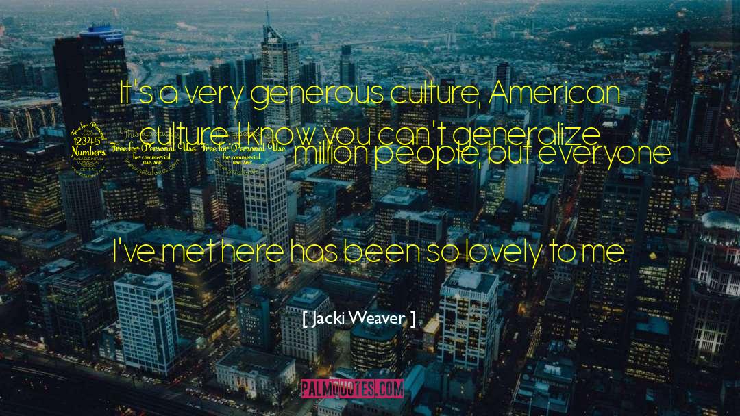 Jacki Weaver Quotes: It's a very generous culture,