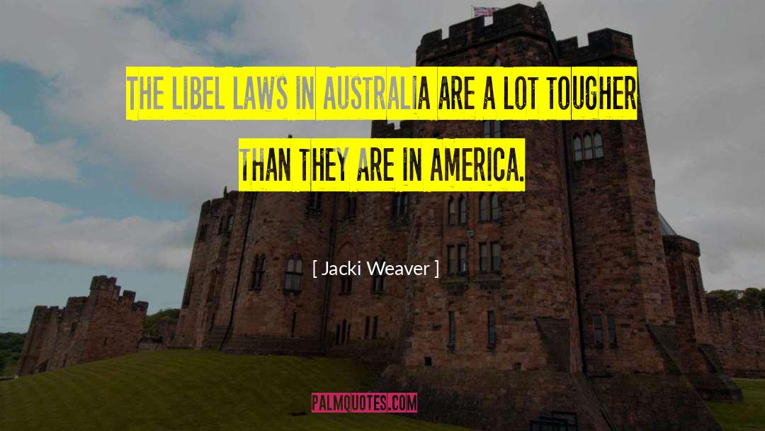 Jacki Weaver Quotes: The libel laws in Australia