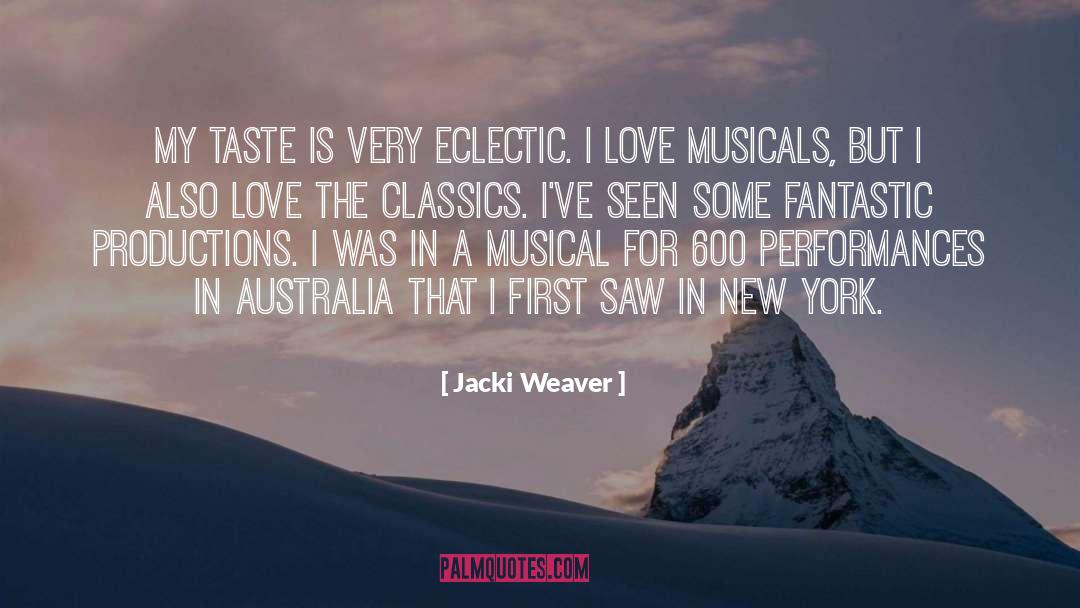 Jacki Weaver Quotes: My taste is very eclectic.