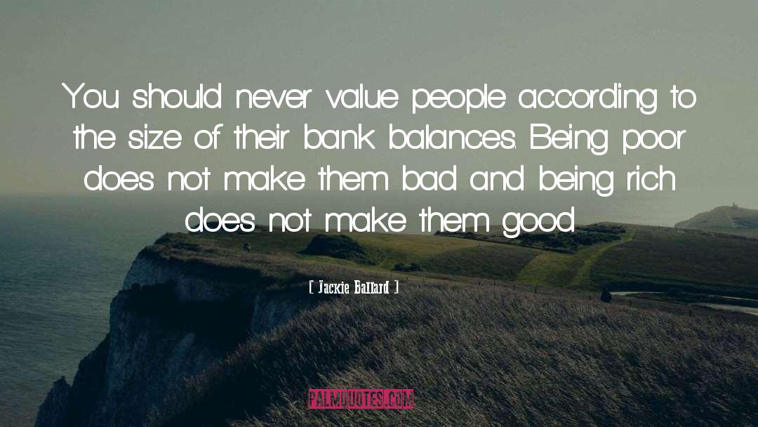 Jackie Ballard Quotes: You should never value people