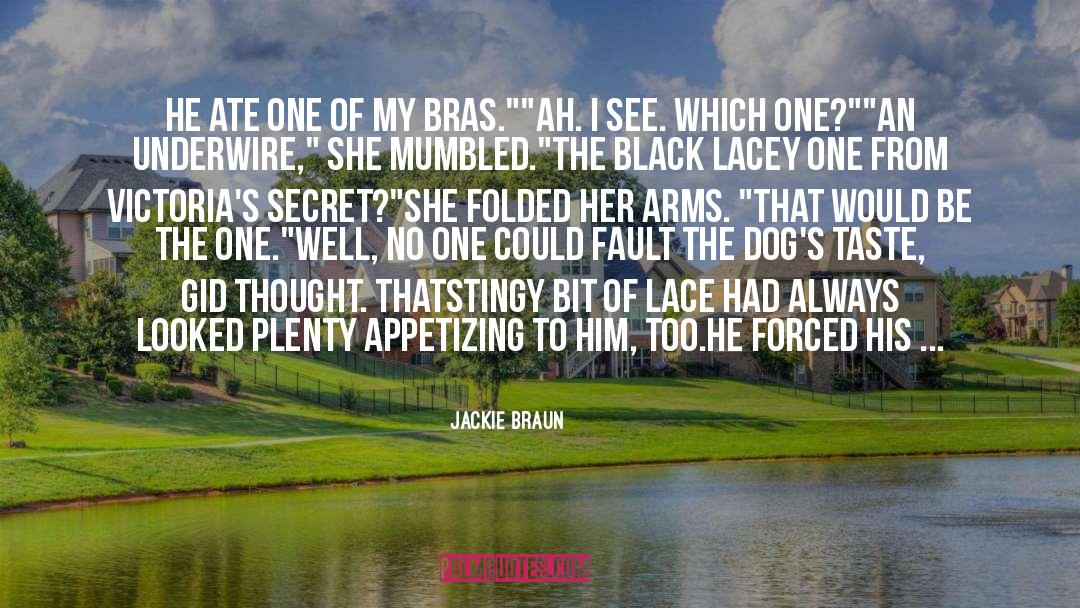 Jackie Braun Quotes: He ate one of my