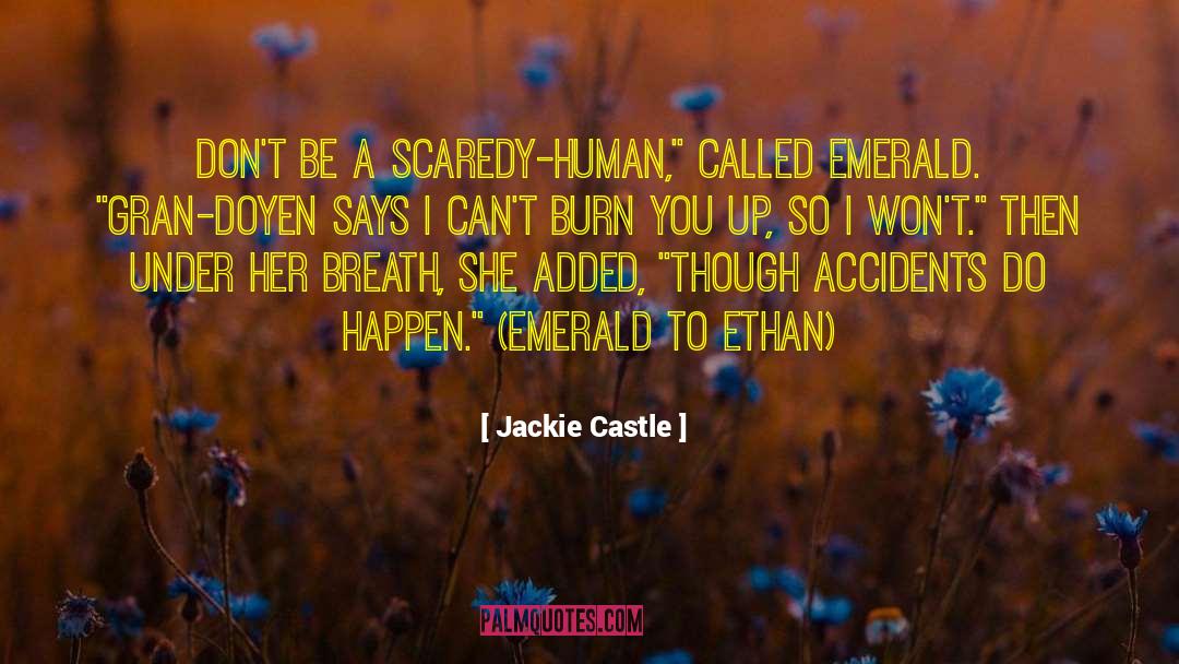 Jackie Castle Quotes: Don't be a scaredy-human,