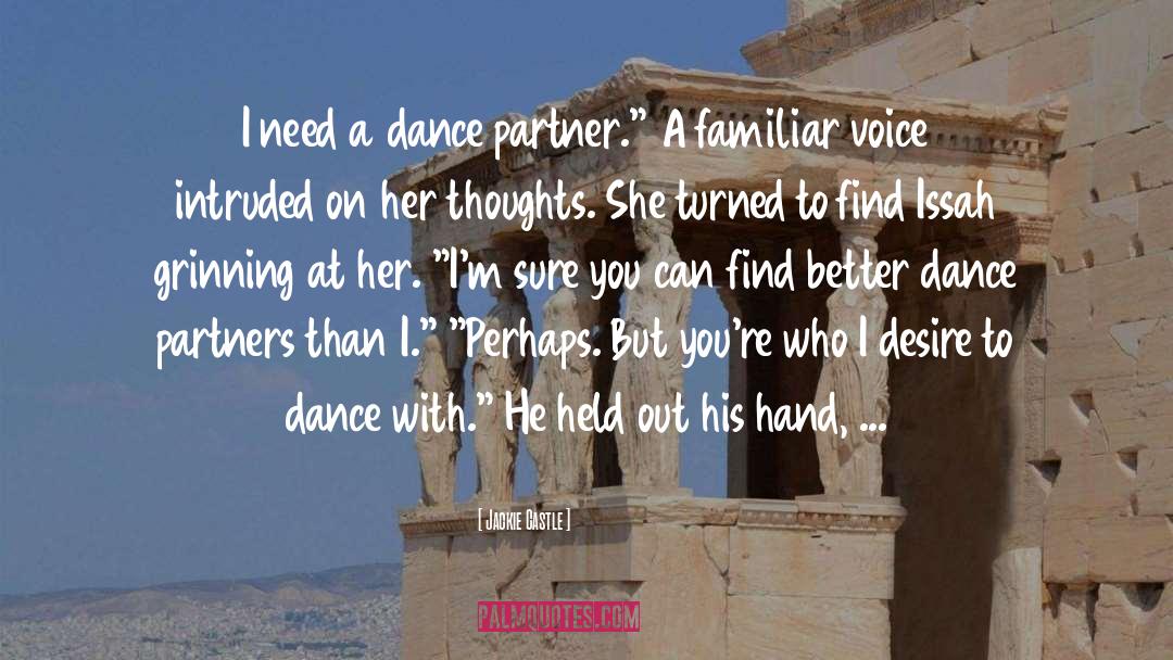 Jackie Castle Quotes: I need a dance partner.