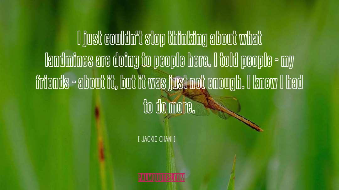 Jackie Chan Quotes: I just couldn't stop thinking