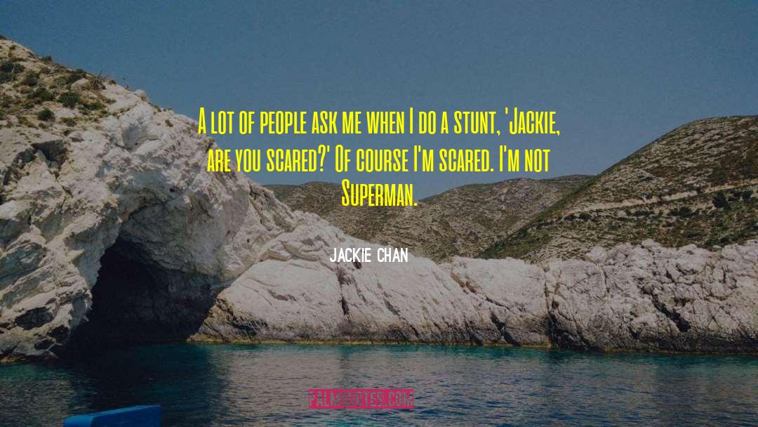 Jackie Chan Quotes: A lot of people ask