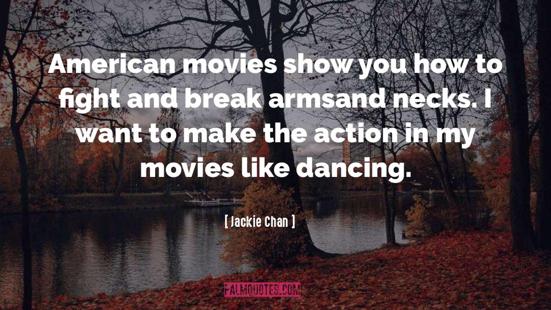 Jackie Chan Quotes: American movies show you how