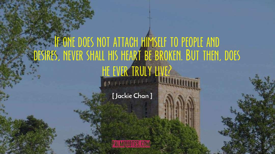 Jackie Chan Quotes: If one does not attach