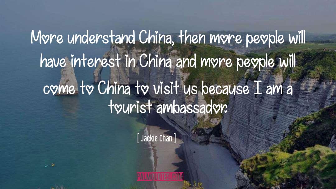 Jackie Chan Quotes: More understand China, then more
