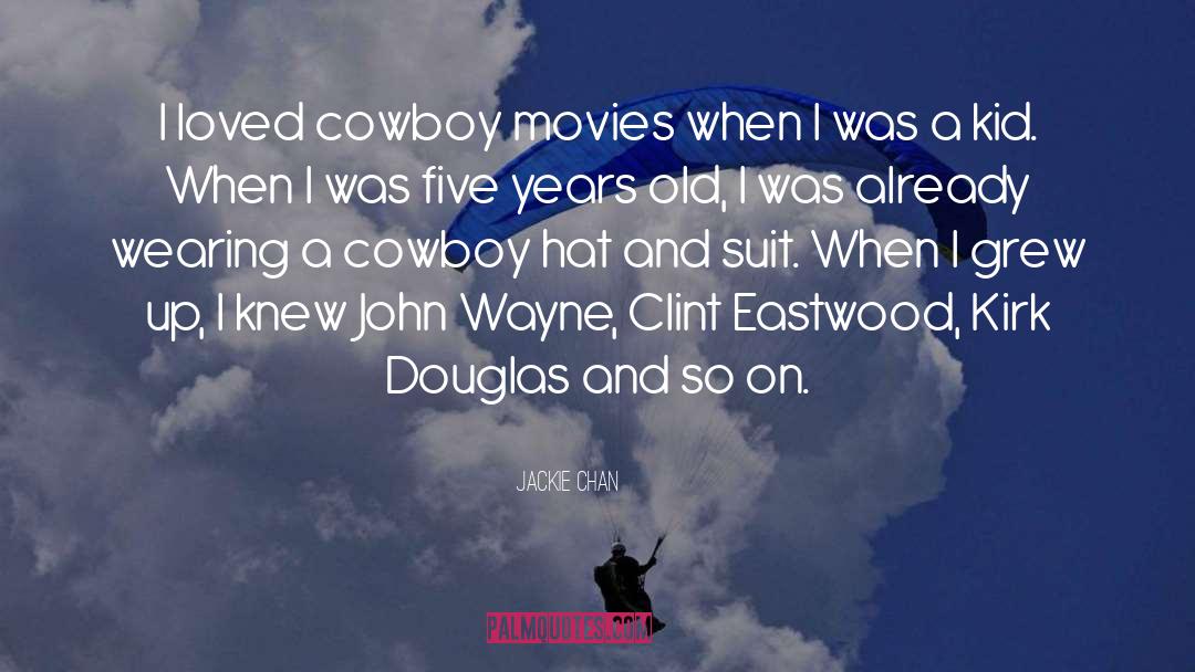 Jackie Chan Quotes: I loved cowboy movies when
