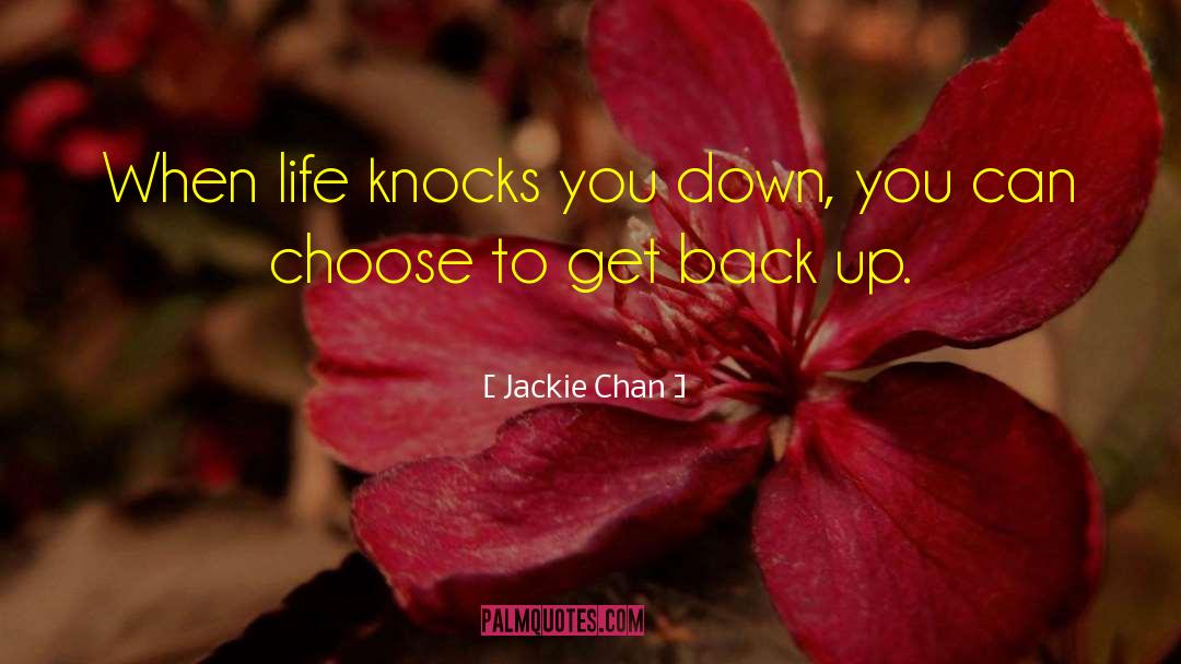 Jackie Chan Quotes: When life knocks you down,