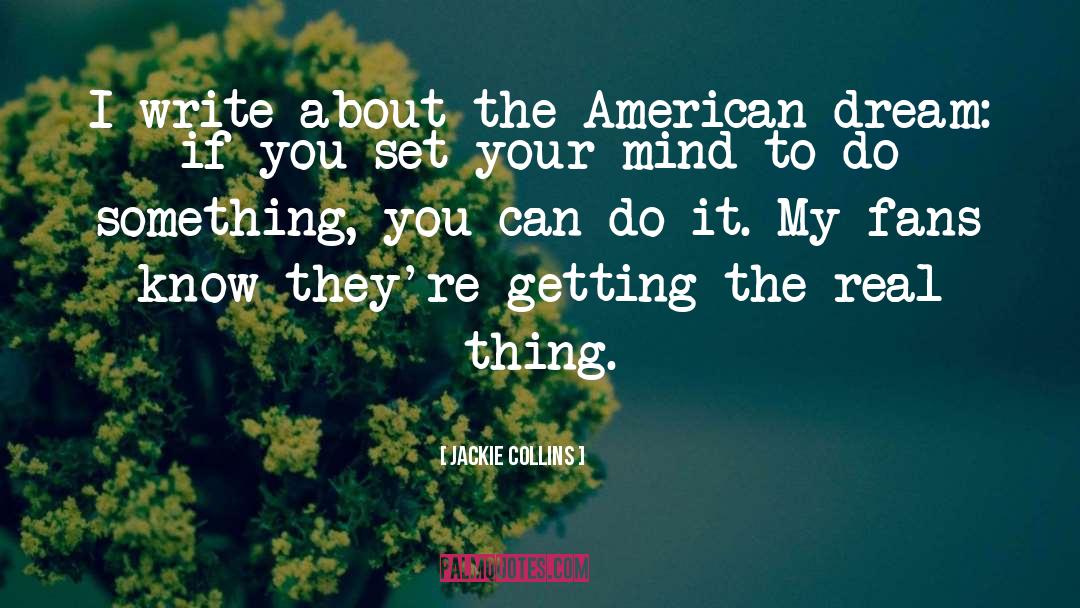 Jackie Collins Quotes: I write about the American