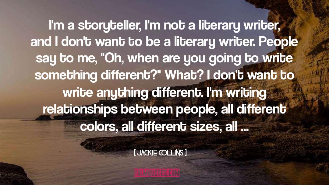 Jackie Collins Quotes: I'm a storyteller, I'm not