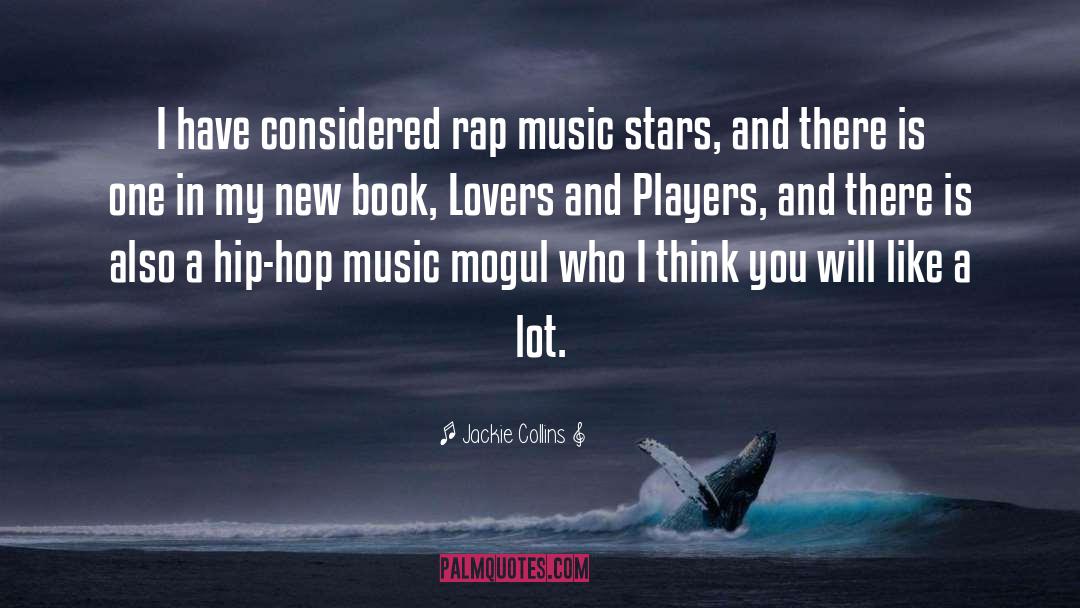 Jackie Collins Quotes: I have considered rap music