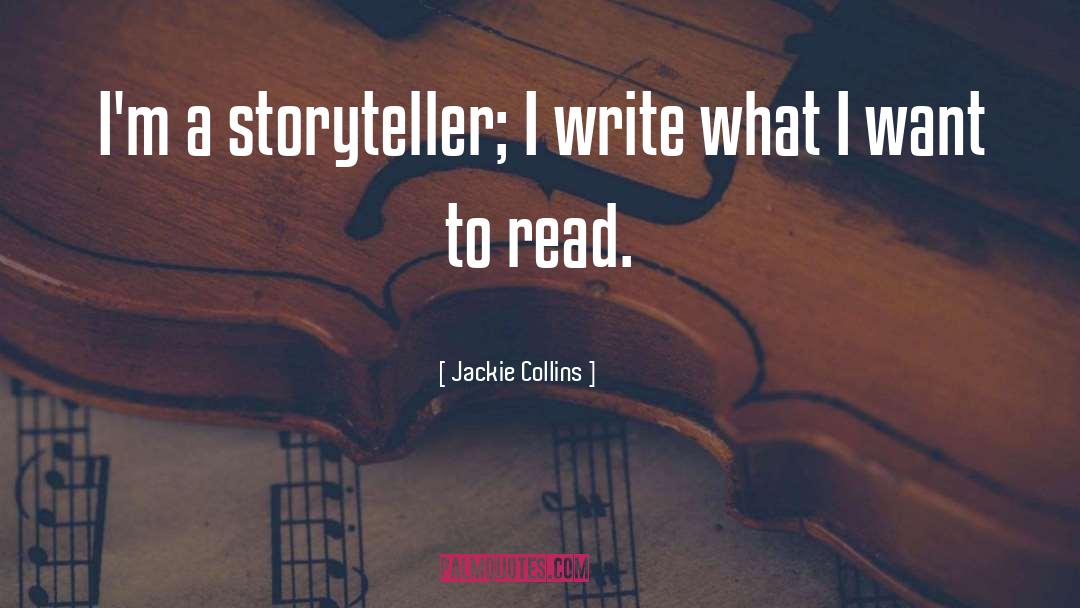 Jackie Collins Quotes: I'm a storyteller; I write