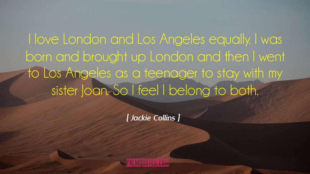 Jackie Collins Quotes: I love London and Los