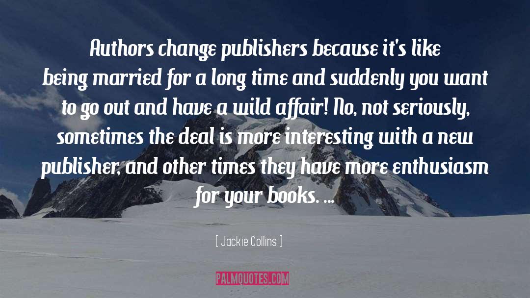 Jackie Collins Quotes: Authors change publishers because it's