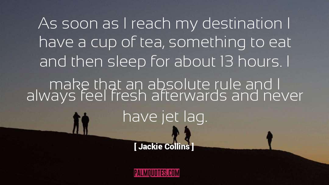 Jackie Collins Quotes: As soon as I reach