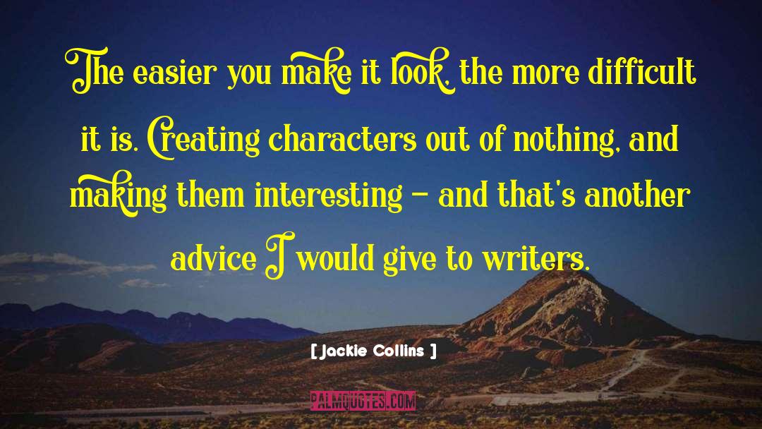 Jackie Collins Quotes: The easier you make it