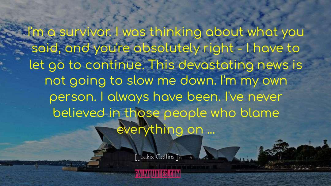 Jackie Collins Quotes: I'm a survivor. I was
