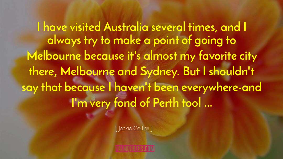 Jackie Collins Quotes: I have visited Australia several