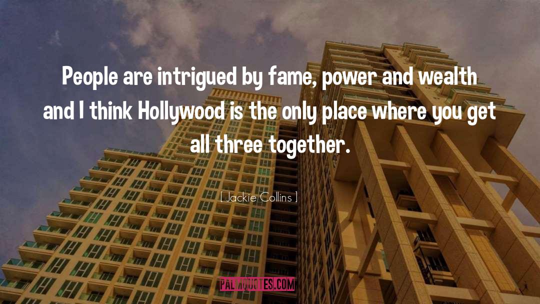 Jackie Collins Quotes: People are intrigued by fame,