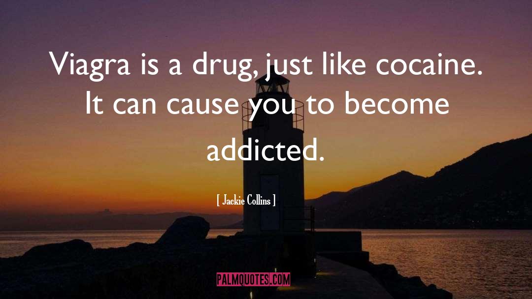 Jackie Collins Quotes: Viagra is a drug, just