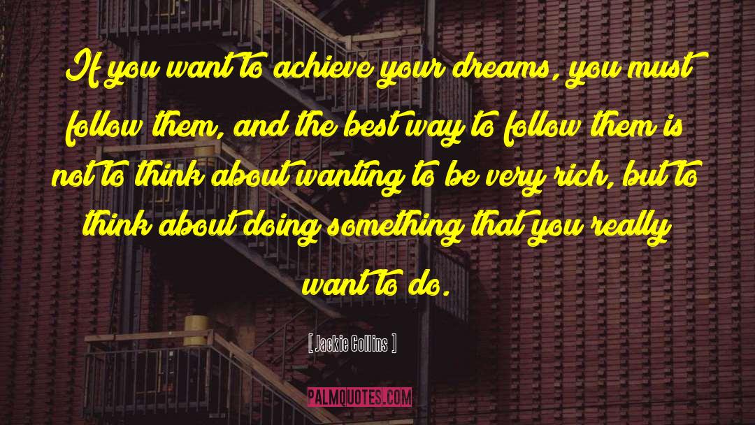 Jackie Collins Quotes: If you want to achieve