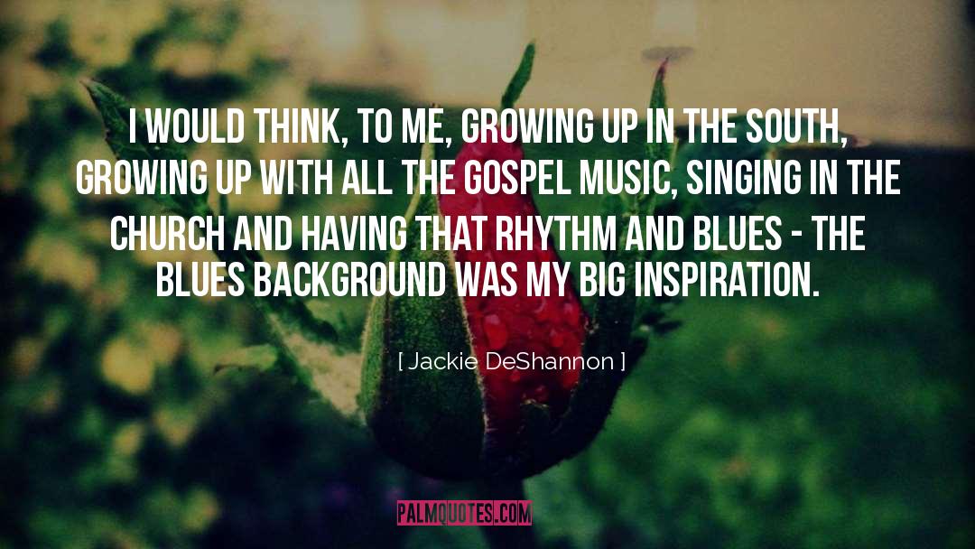 Jackie DeShannon Quotes: I would think, to me,