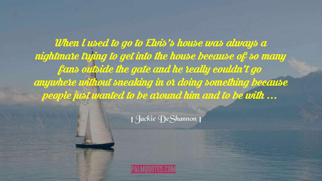 Jackie DeShannon Quotes: When I used to go