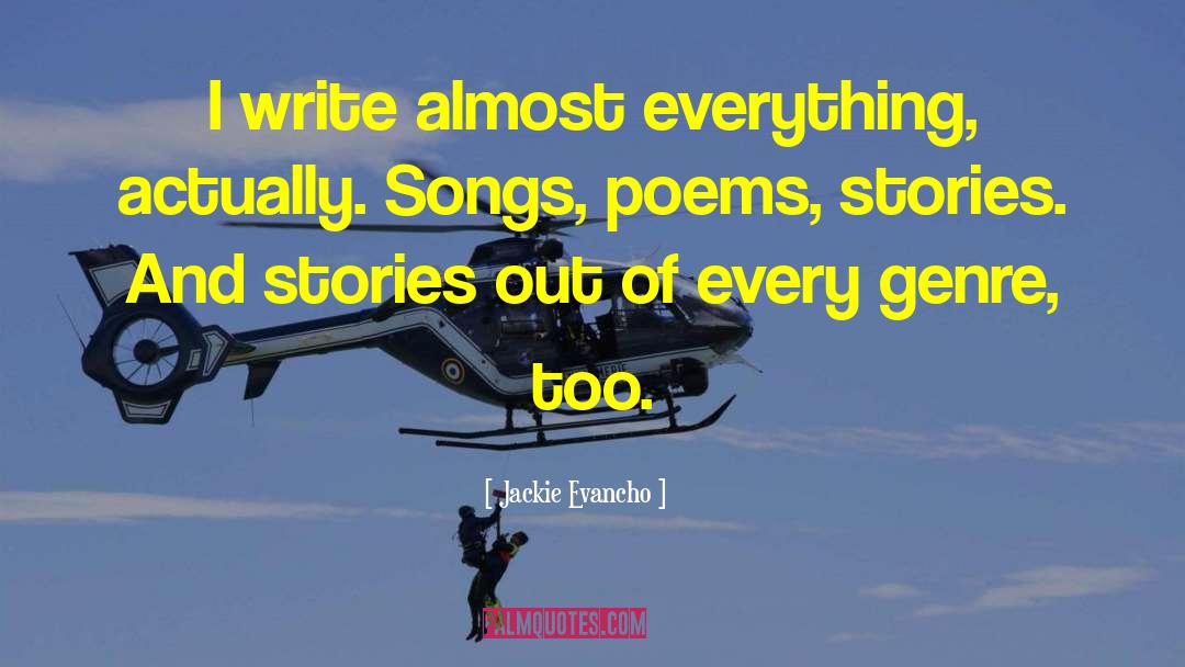 Jackie Evancho Quotes: I write almost everything, actually.