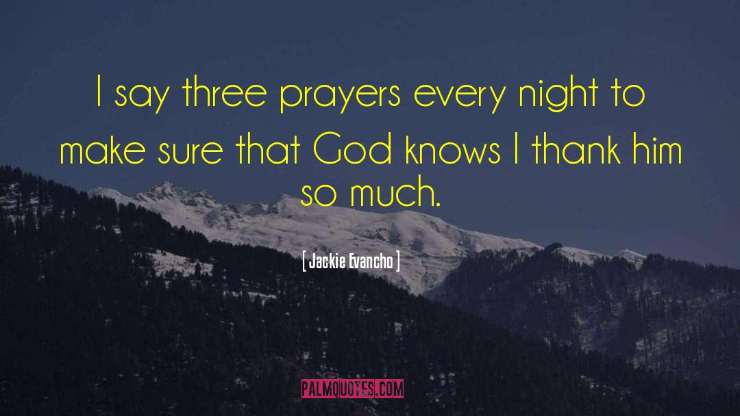 Jackie Evancho Quotes: I say three prayers every