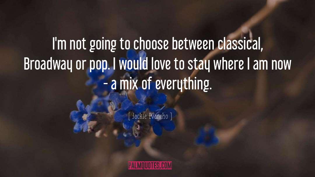 Jackie Evancho Quotes: I'm not going to choose