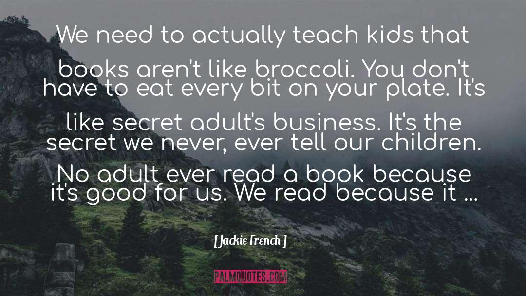 Jackie French Quotes: We need to actually teach