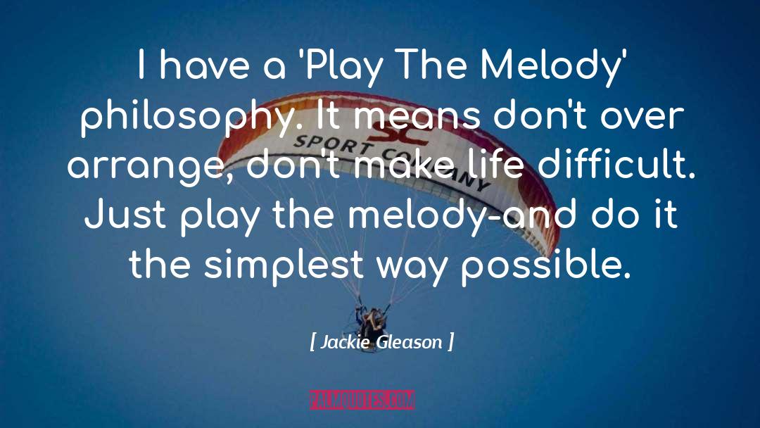 Jackie Gleason Quotes: I have a 'Play The