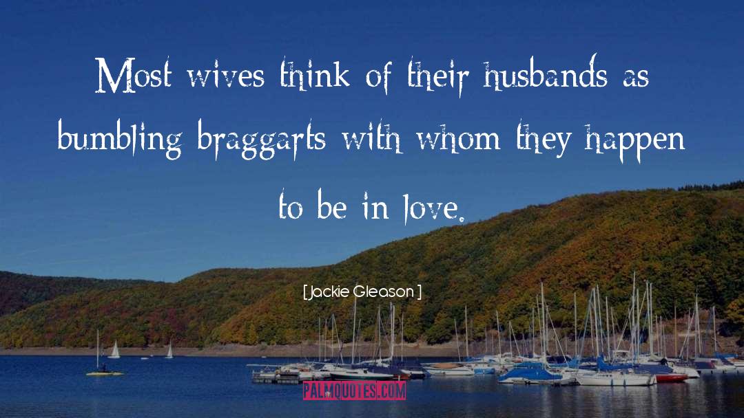 Jackie Gleason Quotes: Most wives think of their