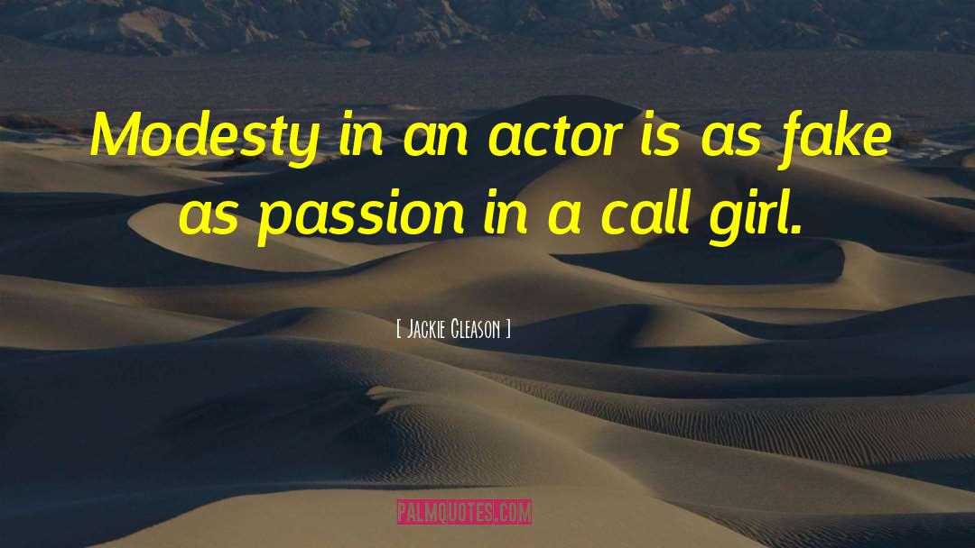 Jackie Gleason Quotes: Modesty in an actor is