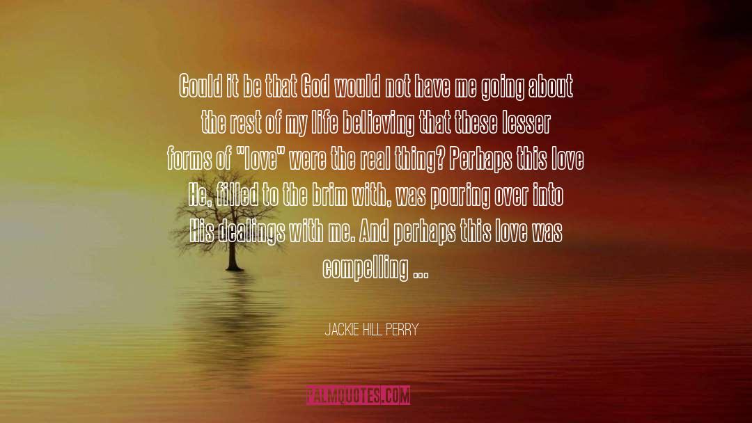 Jackie Hill Perry Quotes: Could it be that God
