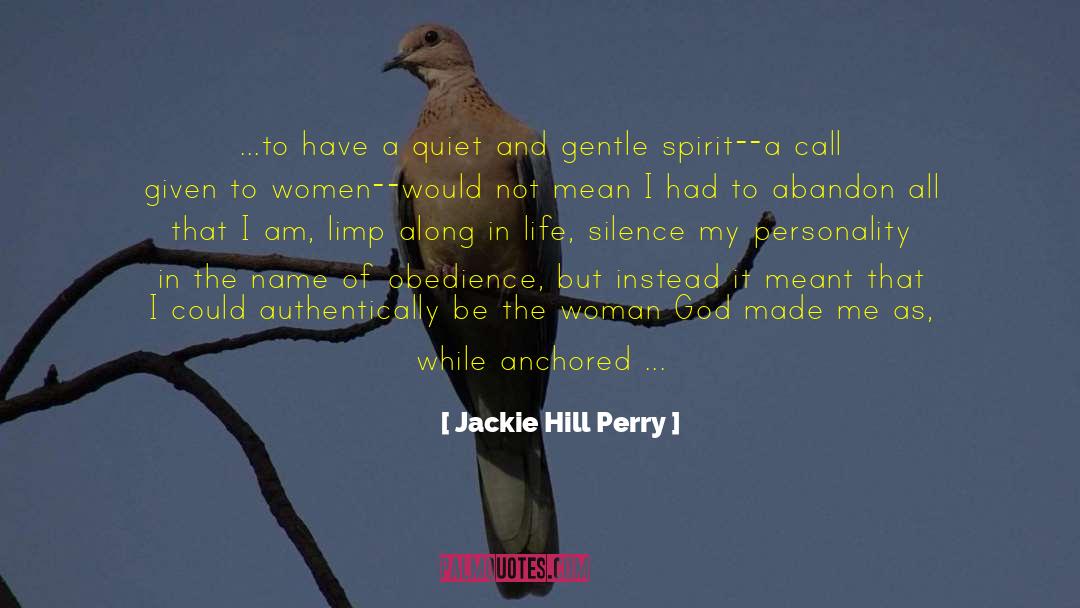 Jackie Hill Perry Quotes: ...to have a quiet and