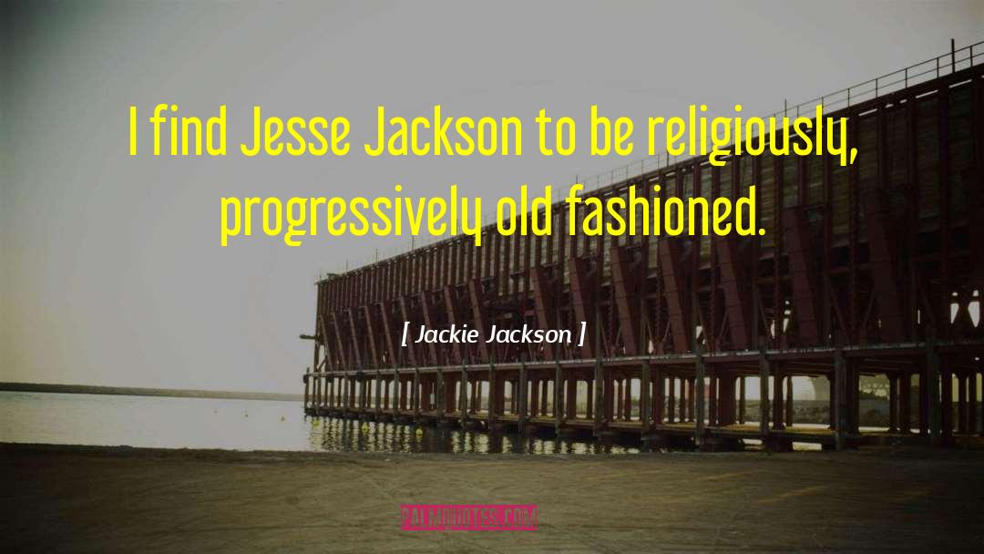 Jackie Jackson Quotes: I find Jesse Jackson to