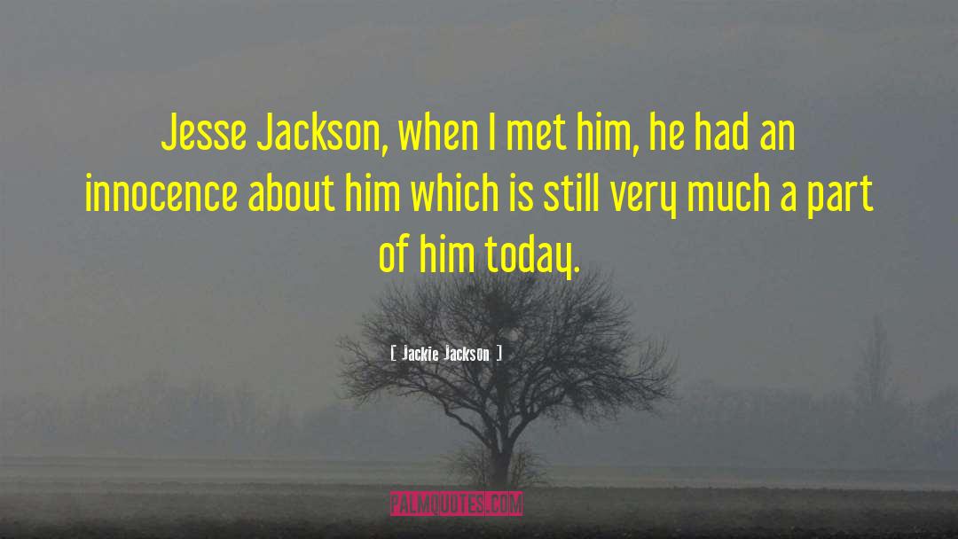 Jackie Jackson Quotes: Jesse Jackson, when I met