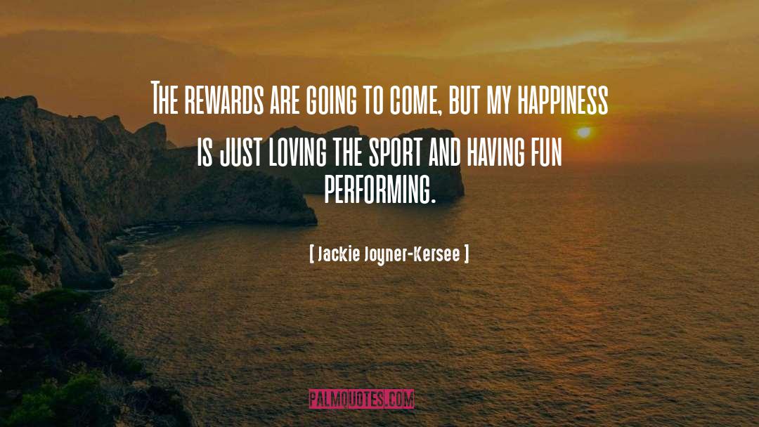 Jackie Joyner-Kersee Quotes: The rewards are going to