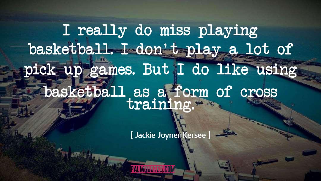Jackie Joyner-Kersee Quotes: I really do miss playing