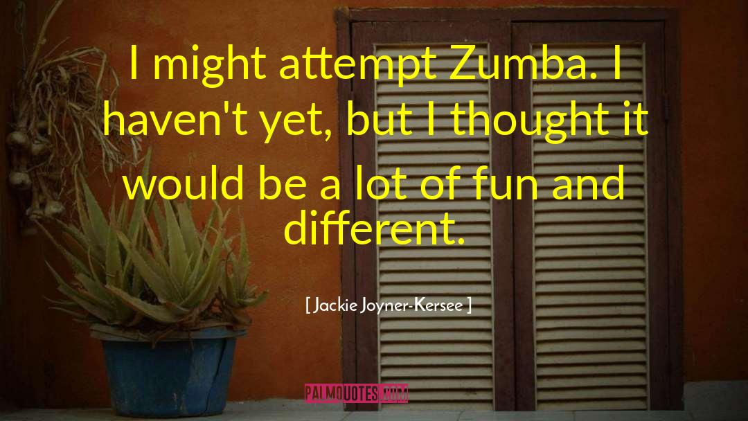 Jackie Joyner-Kersee Quotes: I might attempt Zumba. I
