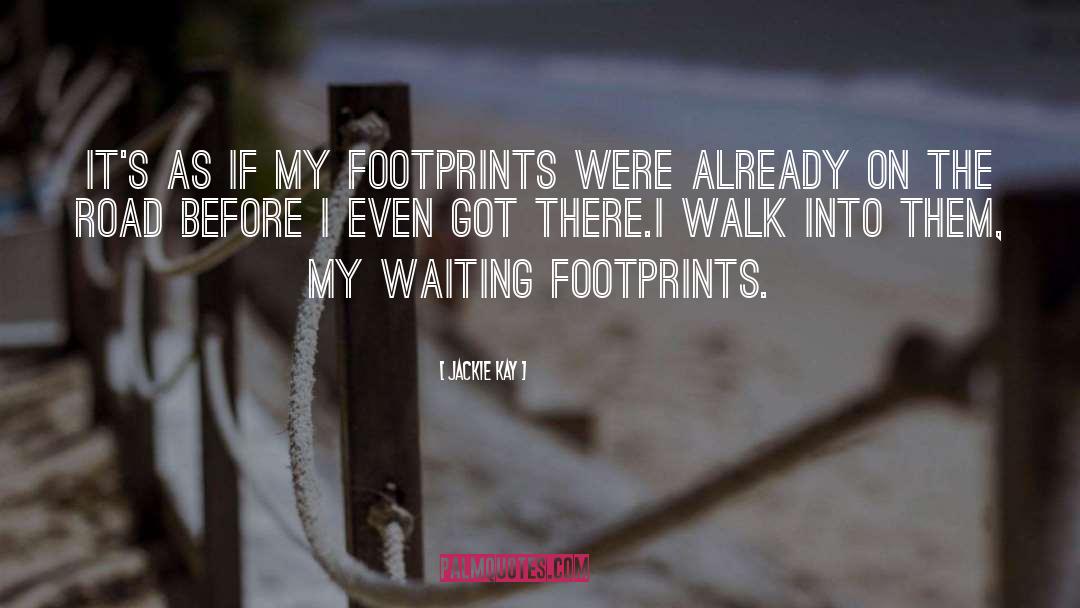 Jackie Kay Quotes: It's as if my footprints