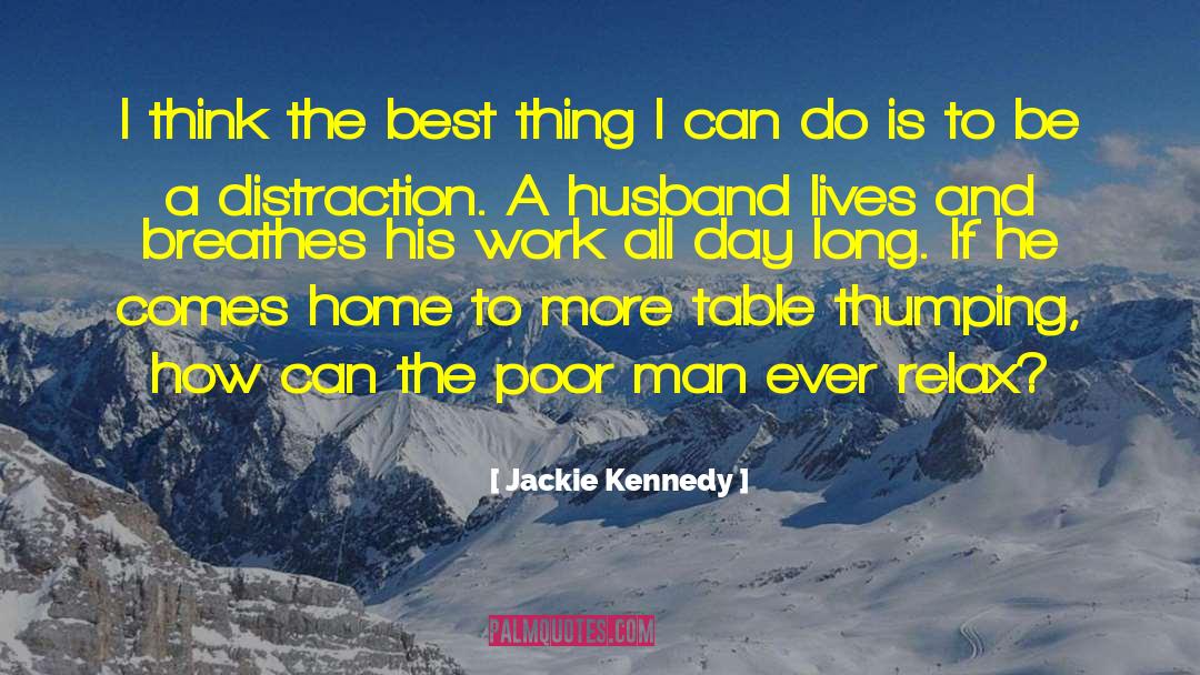 Jackie Kennedy Quotes: I think the best thing