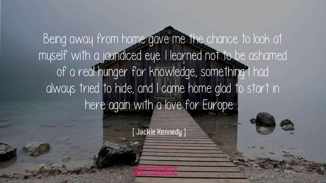Jackie Kennedy Quotes: Being away from home gave