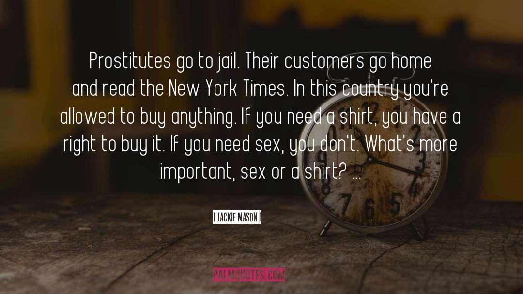 Jackie Mason Quotes: Prostitutes go to jail. Their
